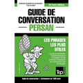 Guide de conversation Français-Persan et dictionnaire concis de 1500 mots