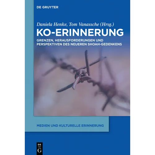 Ko-Erinnerung: Grenzen, Herausforderungen Und Perspektiven Des Neueren Shoah-Gedenkens