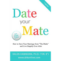 Date Your Mate: How to Save Your Marriage from "The Blahs" and Live Happily Ever After