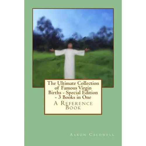 The Ultimate Collection of Famous Virgin Births - Special Edition - 3 Books in One
