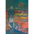 Thoughtful Times: For Speaking Harsh Truths with Kindness