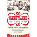 Candyland in the Twin Cities: Popcorn, Toffee, Brittle & Bark