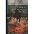 Meade's Headquarters 1863-1865