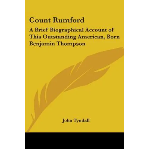 Count Rumford: A Brief Biographical Account of This Outstanding American, Born Benjamin Thompson