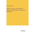 Narrative of the Days of the Reformation, Chiefly from the Manuscripts of John Foxe the Martyrologist