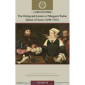 The Holograph Letters of Margaret Tudor, Queen of Scots (1489-1541): Volume 70