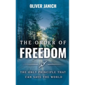 The Order of Freedom: The only principle that can save the world