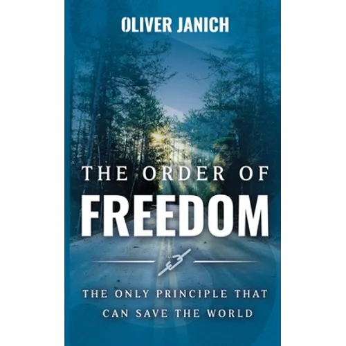 The Order of Freedom: The only principle that can save the world
