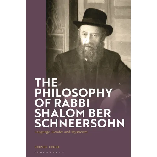 The Philosophy of Rabbi Shalom Ber Schneersohn: Language, Gender and Mysticism