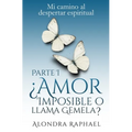 ¿Amor imposible o llama gemela?: Mi camino al despertar espiritual
