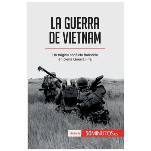 La guerra de Vietnam: Un trágico conflicto fratricida en plena Guerra Fría