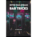 Better than average Bar Tricks