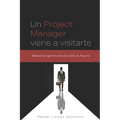 Un Project Manager viene a visitarte: Manual de supervivencia para Jefes de Proyecto