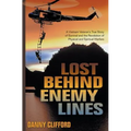 Lost Behind Enemy Lines: A Vietnam Veteran's True Story of Survival and the Revelation of Physical and Spiritual Warfare