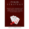 Poker Strategy: Optimizing Play Based on Stack Depth, Linear, Condensed and Polarized Ranges, Understanding Counter Strategies, Varian