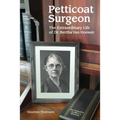 Petticoat Surgeon: The Extraordinary Life of Dr. Bertha Van Hoosen
