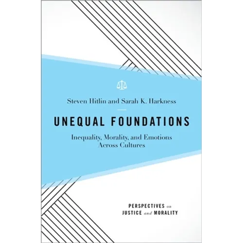 Unequal Foundations: Inequality, Morality, and Emotions Across Cultures