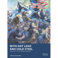 With Hot Lead and Cold Steel: American Civil War Wargaming Rules