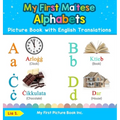 My First Maltese Alphabets Picture Book with English Translations: Bilingual Early Learning & Easy Teaching Maltese Books for Kids