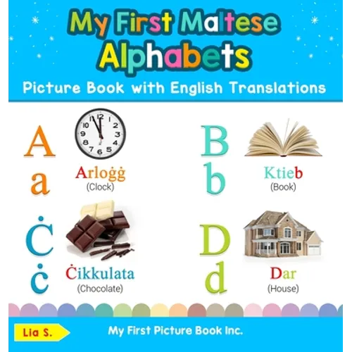 My First Maltese Alphabets Picture Book with English Translations: Bilingual Early Learning & Easy Teaching Maltese Books for Kids