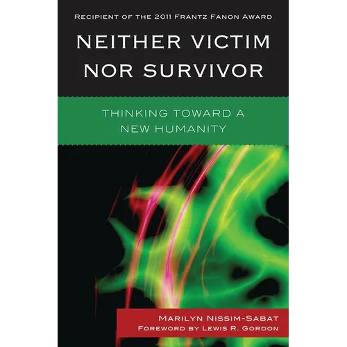 Neither Victim nor Survivor: Thinking toward a New Humanity - Paperback