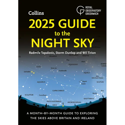 2025 Guide to the Night Sky (Britain and Ireland): A Month-By-Month Guide to Exploring the Skies Above Britain and Ireland
