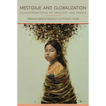Mestizaje and Globalization: Transformations of Identity and Power