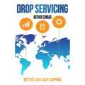 Drop Servicing: Create and Run a Successful Drop Servicing Business