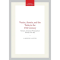 Venice, Austria, and the Turks in the 17th Century: Memoirs, American Philosophical Society (Vol. 192)