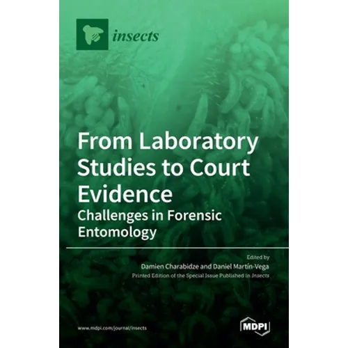 From Laboratory Studies to Court Evidence: Challenges in Forensic Entomology
