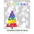 Joy to the World: Christmas Carols for Piano 21 Christmas songs for easy piano or easy keyboard Ideal for children