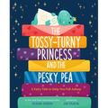 The Tossy-Turny Princess and the Pesky Pea: A Fairy Tale to Help You Fall Asleep