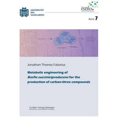 Metabolic engineering of Basfia succiniciproducens for the production of carbon-three compounds (Band 7)