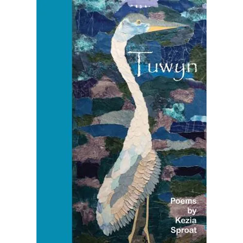 Tuwyn: Poems by Kezia Sproat