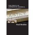 The Price of Justice in America: Commentaries on the Criminal Justice System and Ways to Fix What's Wrong