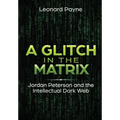 A Glitch in the Matrix: Jordan Peterson and the Intellectual Dark Web