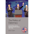 The Politics of Diplomacy: U.S. Presidents and the Northern Ireland Conflict, 1967-1998