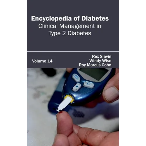 Encyclopedia of Diabetes: Volume 14 (Clinical Management in Type 2 Diabetes)