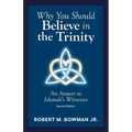 Why You Should Believe in the Trinity: An Answer to Jehovah's Witnesses