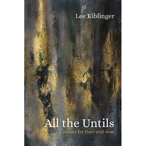 All the Untils: Poems for Then and Now