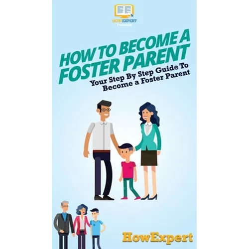 How To Become a Foster Parent: Your Step By Step Guide To Become a Foster Parent
