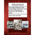 The Indian Missions in the United States of America Under the Care of the Missouri Province of the Society of Jesus.