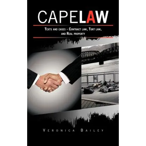Cape Law: Texts and cases - Contract law, Tort law, and Real property