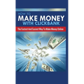 How to Make Money with Clickbank: The Fastest and Easiest Way to Make Money Online