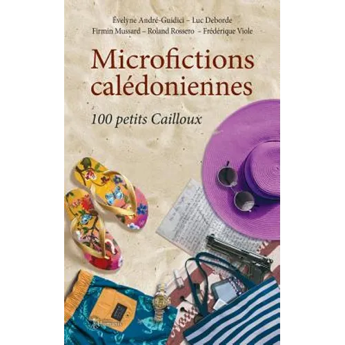 Microfictions calédoniennes: 100 petits Cailloux