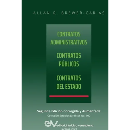 CONTRATOS ADMINISTRATIVOS. CONTRATOS PÚBLICOS, CONTRATOS DEL ESTADO. Segunda edición corregida y aumentada