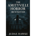 The Amityville Horror Revisited