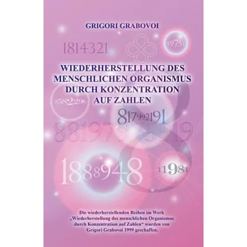 Wiederherstellung Des Menschlichen Organismus Durch Konzentration Auf Zahlen (German Edition)