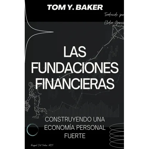 Las Fundaciones Financieras: Construyendo una Economía Personal Fuerte [Libro en Español/Spanish Book]