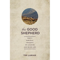 The Good Shepherd: Forty Biblical Insights on Leading and Being Led